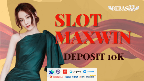slot maxwin deposit 10k
