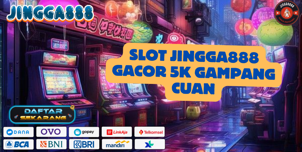 SLOT JINGGA888 GACOR 5K GAMPANG CUAN