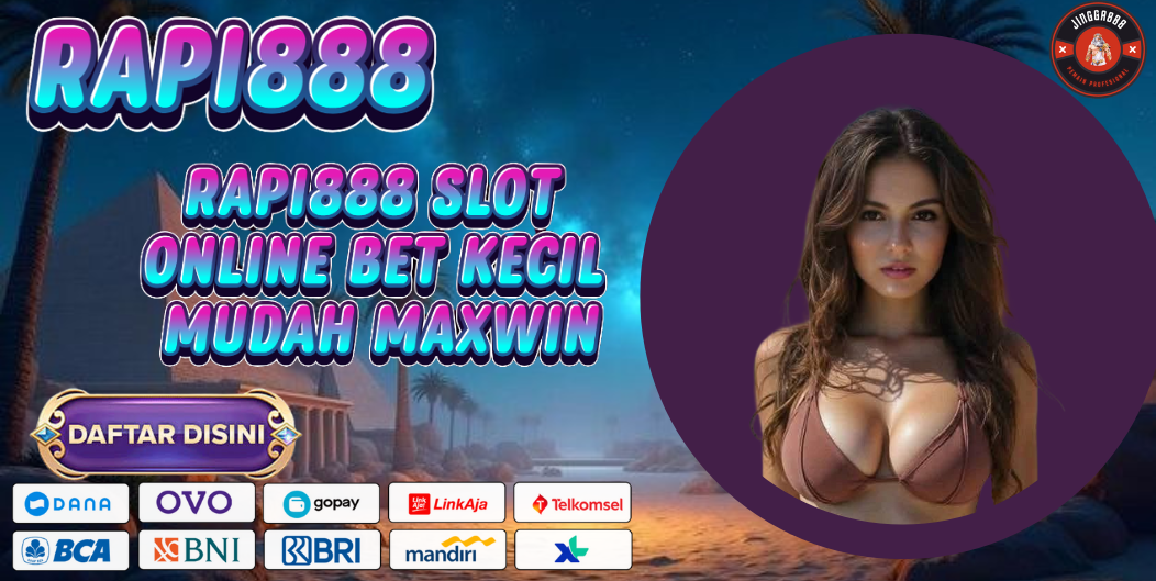 RAPI888 SLOT ONLINE BET KECIL MUDAH MAXWIN