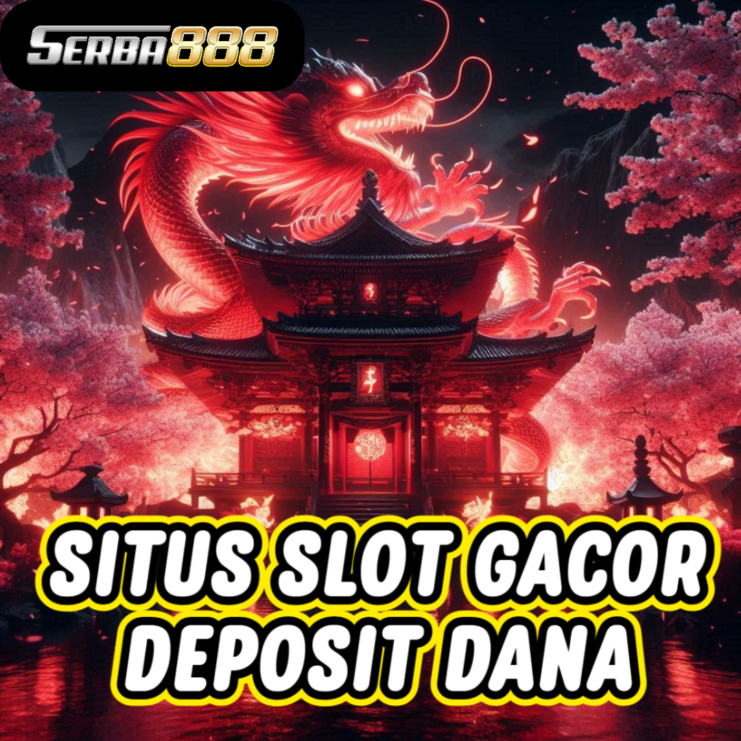 Agen Slot Gacor Dana Serba888