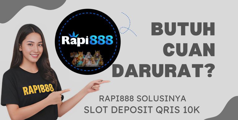 SLOT DEPOSIT QRIS 10K RAPI888