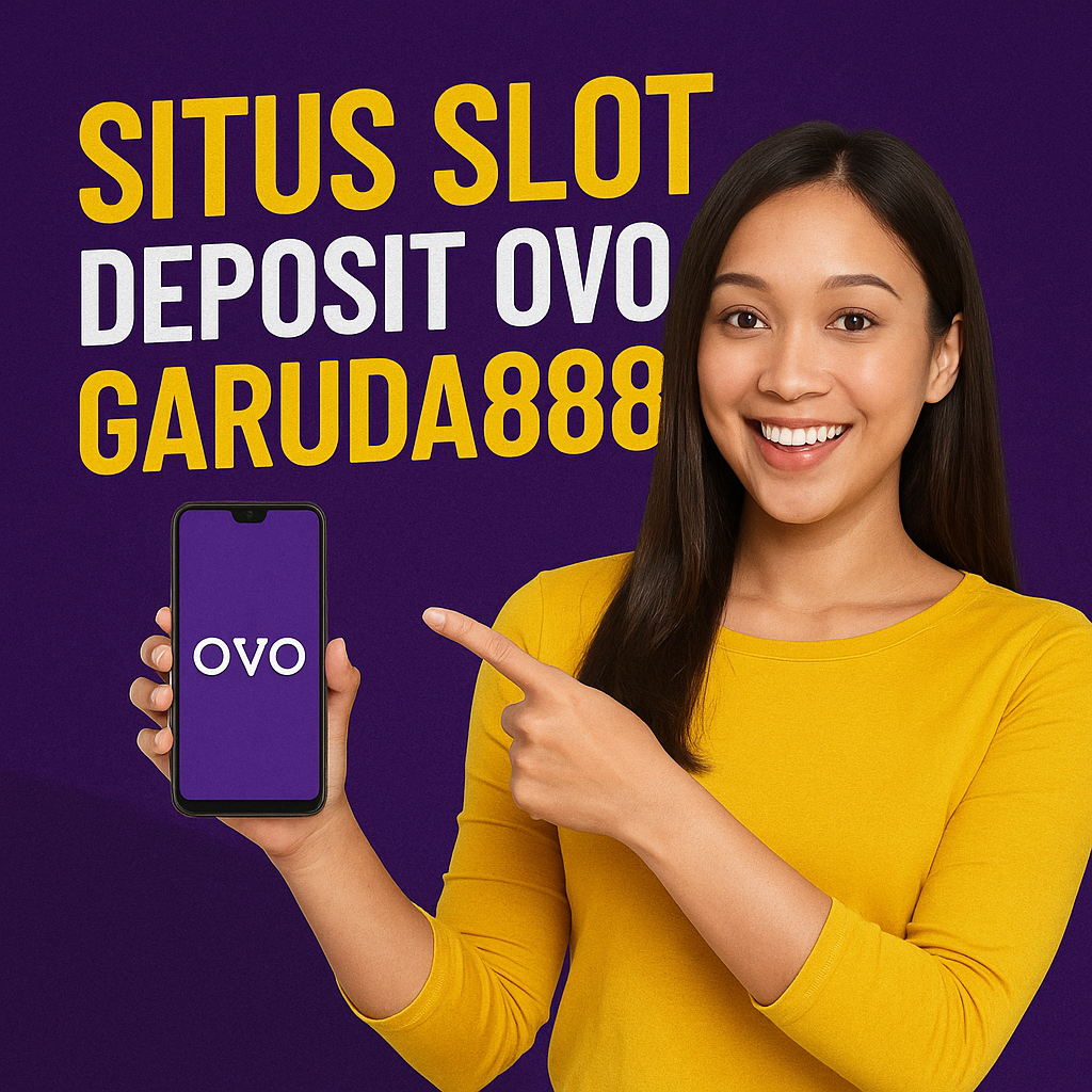Situs Slot Deposit OVO Garuda888
